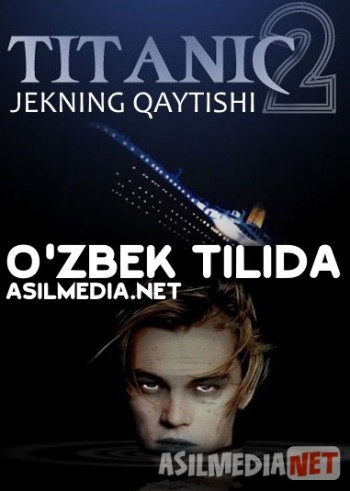 Titanik 2: Jekning qaytishi O'zbek tilida 2020 HD Uzbekcha tarjima / Титаник 2: Джек возвращается Tas-IX skachat