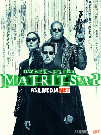 Matritsa 2 / Matrix 2 / Matriks 2 Qayta yuklanish Uzbek tilida 2003 HD O'zbek tarjima tas-ix skachat